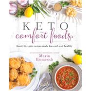Keto Comfort Foods by Emmerich, Maria, 9781628602579