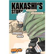 Naruto: Kakashi's Story—The Sixth Hokage and the Failed Prince by Kishimoto, Masashi; Esaka, Jun; Allen, Jocelyne, 9781974732579