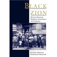 Black Zion African American Religious Encounters with Judaism by Chireau, Yvonne; Deutsch, Nathaniel, 9780195112580