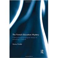 The Finnish Education Mystery: Historical and sociological essays on schooling in Finland by Simola; Hannu, 9780415812580