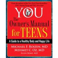 YOU: The Owner's Manual for Teens A Guide to a Healthy Body and Happy Life by Roizen, Michael F.; Oz, Mehmet, 9780743292580