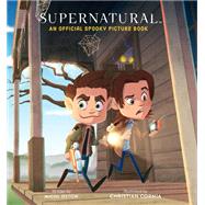 Supernatural An Official Spooky Picture Book by Ostow, Micol; Cornia, Christian, 9780762482580