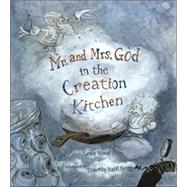 Mr. and Mrs. God in the Creation Kitchen by Wood, Nancy; Ering, Timothy Basil, 9780763612580