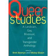 Queer Studies : A Lesbian, Gay, Bisexual, and Transgender Anthology by Eliason, Michele, 9780814712580