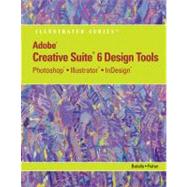 Adobe CS6 Design Tools Photoshop, Illustrator, and InDesign Illustrated with Online Creative Cloud Updates by Botello, Chris; Fisher, Ann, 9781133562580