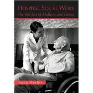 Hospital Social Work: The Interface of Medicine and Caring by Beder,Joan, 9781138132580