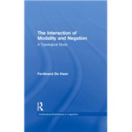 The Interaction of Modality and Negation: A Typological Study by Haan,Ferdinand De, 9781138992580