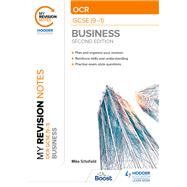 My Revision Notes: OCR GCSE (9-1) Business Second Edition by Mike Schofield, 9781398372580