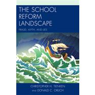 The School Reform Landscape Fraud, Myth, and Lies by Tienken, Christopher H.,; Orlich, Donald C., 9781475802580