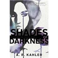 Shades of Darkness by Kahler, A. R., 9781481432580