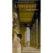 Liverpool; Pevsner City Guide by Joseph Sharples; With contributions by Richard Pollard, 9780300102581