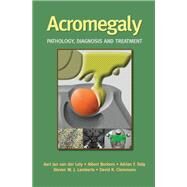Acromegaly by Van Der Lely, Aart Jan; Beckers, Albert; Daly, Adrian; Lamberts, Steven W.; Clemmons, David R., 9780367392581