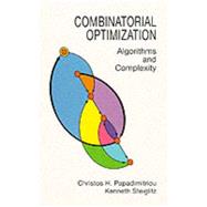 Combinatorial Optimization Algorithms and Complexity by Papadimitriou, Christos H.; Steiglitz, Kenneth, 9780486402581