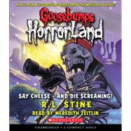 Say Cheese - And Die Screaming! (Goosebumps Horrorland #8) by Stine, R.L., 9780545112581