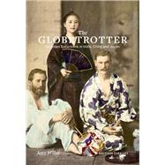 The Globetrotter Victorian Excursions in India, China and Japan by Miller, Amy, 9780712352581