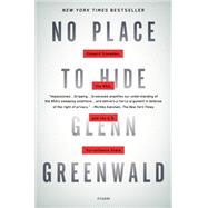 No Place to Hide Edward Snowden, the NSA, and the U.S. Surveillance State by Greenwald, Glenn, 9781250062581