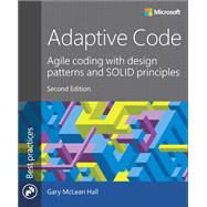Adaptive Code  Agile coding with design patterns and SOLID principles by McLean Hall, Gary; Hall, Gary McLean, 9781509302581