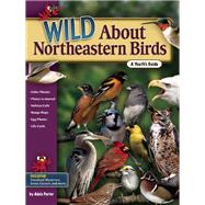 Wild About Northeastern Birds A Youth's Guide by Porter,  Adele, 9781591932581