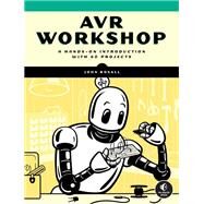 AVR Workshop A Hands-On Introduction with 60 Projects by Boxall, John, 9781718502581