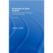 Essentials of Early English: Old, Middle and Early Modern English by Smith,Jeremy J., 9780415342582