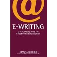 E-Writing 21st-Century Tools for Effective Communication by Booher, Dianna, 9780743412582