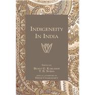 Indigeneity In India by Karlsson,Bengt T., 9781138972582