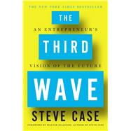 The Third Wave An Entrepreneur’s Vision of the Future by Case, Steve, 9781501132582