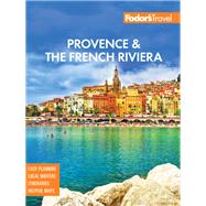 Fodor's Provence & the French Riviera by Fodor's Travel Guides, 9781640972582