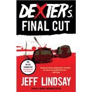 Dexter's Final Cut Dexter Morgan (7) by LINDSAY, JEFF, 9780345802583