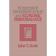 Purposive Diversification And Economic Performance by John T. Scott, 9780521022583