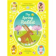 The Spring Rabbit An Easter Tale by McAllister, Angela; Corr, Christopher, 9780711272583