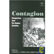Contagion: Perspectives from Pre-Modern Societies by Conrad,Lawrence I., 9780754602583
