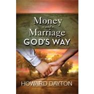 Money and Marriage God's Way by Dayton, Howard, 9780802422583