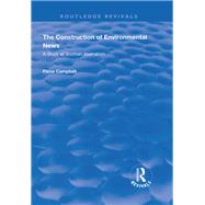The Construction of Environmental News by Campbell, Fiona, 9781138342583