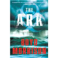 The Ark A Novel by Morrison, Boyd, 9781501122583