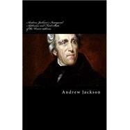 Andrew Jackson's Inaugural Addresses and First State of the Union Address by Jackson, Andrew, 9781503032583