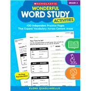 Wonderful Word Study Activities: Grade 4: 100 Independent Practice Pages That Expand Vocabulary Across Content Areas by Quagliarello, Elena, 9781546152583