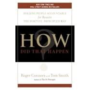 How Did That Happen? : Holding People Accountable for Results the Positive, Principled Way by Connors, Roger (Author); Smith, Tom (Author), 9781591842583