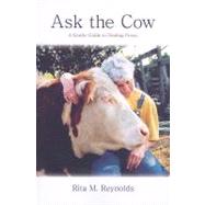 Ask the Cow : A Gentle Guide to Finding Peace by Rita Reynolds, 9781933002583