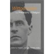 Wittgenstein and Philosophy of Religion by Addis, Mark; Arrington, Robert L., 9780203462584