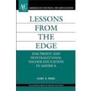 Lessons from the Edge For-Profit and Nontraditional Higher Education in America by Berg, Gary A., 9780275982584