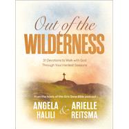 Out of the Wilderness 31 Devotions to Walk with God Through Your Hardest Seasons: A Devotional by Halili, Angela; Reitsma, Arielle, 9780593602584