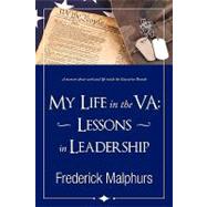 My Life in the VA : Lessons in Leadership by Malphurs, Frederick, 9780595512584