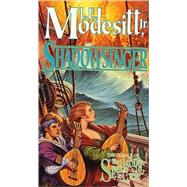 Shadowsinger The Final Novel of The Spellsong Cycle by Modesitt, Jr., L. E., 9780765342584