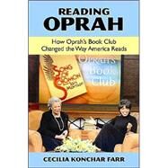 Reading Oprah: How Oprah's Book Club Changed the Way America Reads by Farr, Cecilia Konchar, 9780791462584