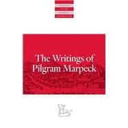 The Writings of Pilgram Marpeck by Marpeck, Pilgram; Klassen, William; Klaassen, Walter, 9780874862584