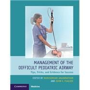 Management of the Difficult Pediatric Airway by Jagannathan, Narasimhan; Fiadjoe, John E., 9781108492584