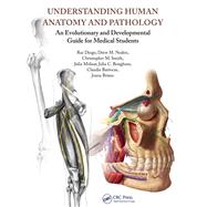 Understanding Human Anatomy and Pathology: An Evolutionary and Developmental Guide for Medical Students by Diogo,Rui, 9781138402584