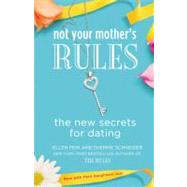 Not Your Mother's Rules The New Secrets for Dating by Fein, Ellen; Schneider, Sherrie, 9781455512584
