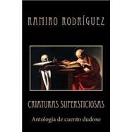 Criaturas supersticiosas by Rodriguez, Ramiro, 9781505622584